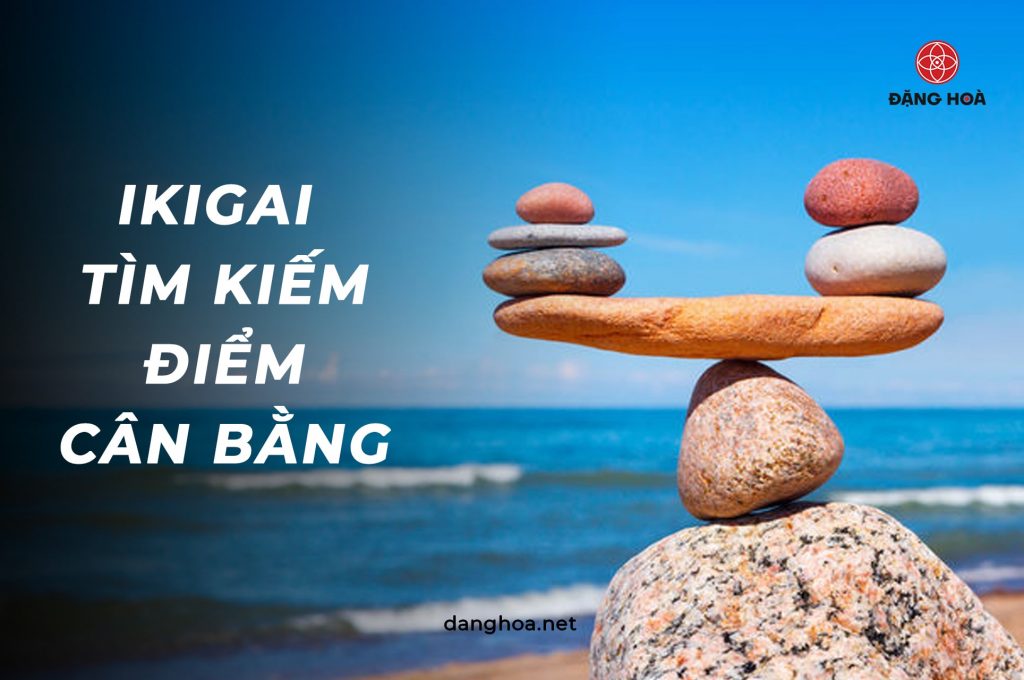 Ikigai – Tìm kiếm điểm cân bằng để có được hạnh phúc